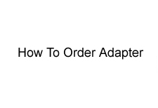 How To Order Adapter